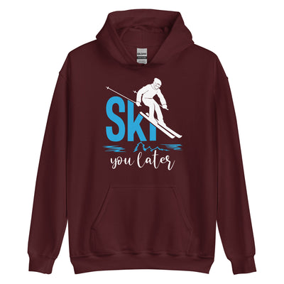 Ski you later - (S.K) - Unisex Hoodie klettern xxx yyy zzz Maroon