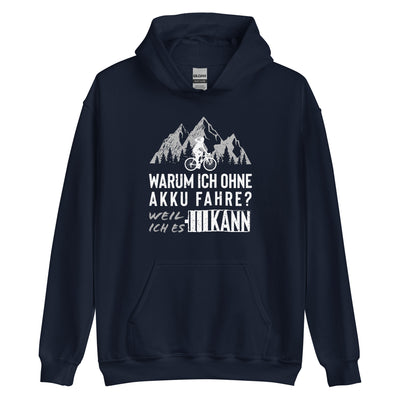 Warum Ich Ohne Akku Fahre - Unisex Hoodie fahrrad mountainbike Navy