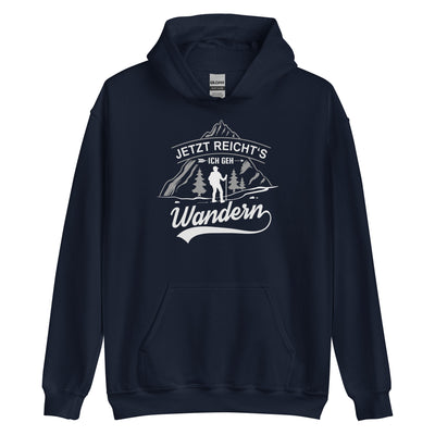 Jetzt Reichts Ich Geh Wandern - Unisex Hoodie wandern Navy