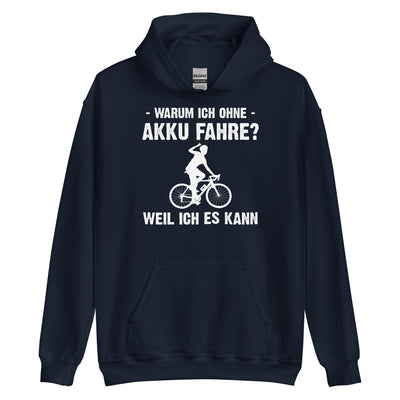 Warum Ich Ohne Akku Fahre Weil Ich Es Kann 1 - Unisex Hoodie e-bike Navy