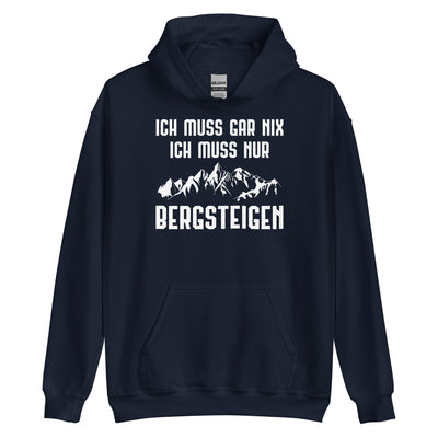 Ich Muss Gar Nix Ich Muss Nur Bergsteigen - Unisex Hoodie berge xxx yyy zzz Navy