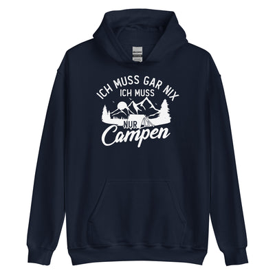 Ich muss gar nix, ich muss nur campen - Unisex Hoodie camping xxx yyy zzz Navy