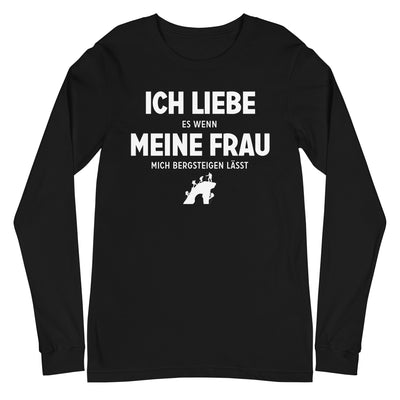 Ich Liebe Es Wenn Meine Frau Mich Bergsteigen Lasst - Longsleeve (Unisex) klettern xxx yyy zzz Black