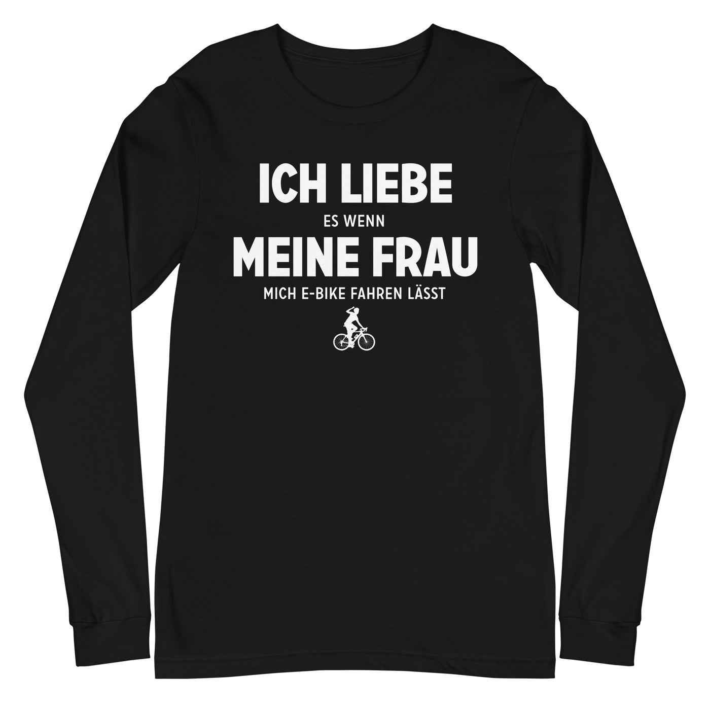 Ich Liebe Es Wenn Meine Frau Mich E-Bike Fahren Lasst - Longsleeve (Unisex) e-bike xxx yyy zzz Black