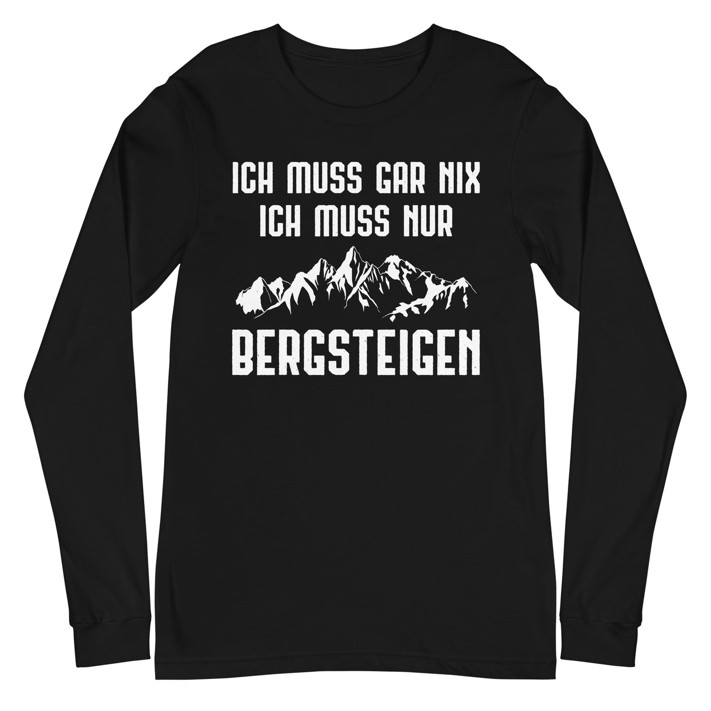 Ich Muss Gar Nix Ich Muss Nur Bergsteigen - Longsleeve (Unisex) berge xxx yyy zzz Black