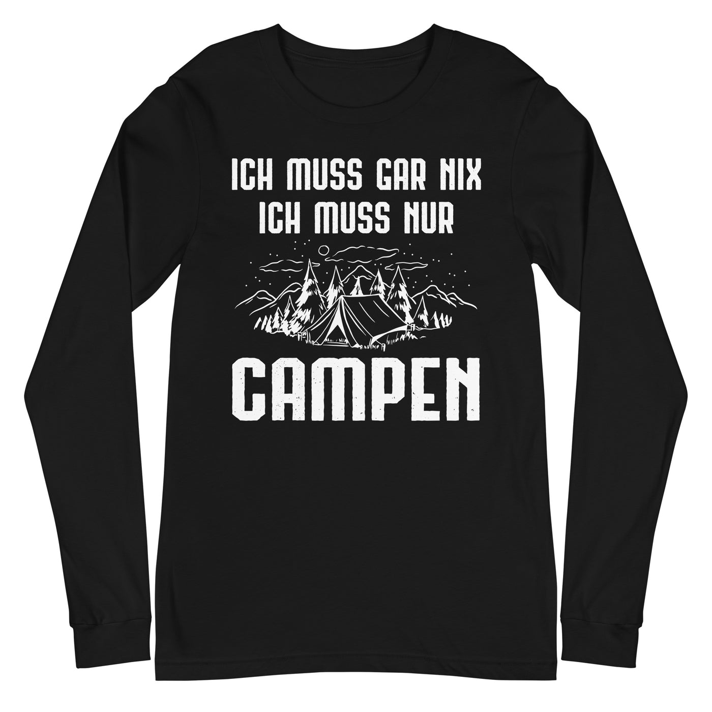 Ich Muss Gar Nix Ich Muss Nur Campen - Longsleeve (Unisex) camping xxx yyy zzz Black