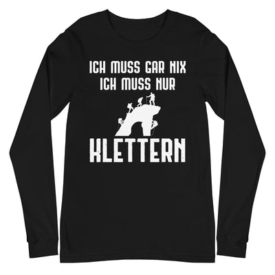 Ich Muss Gar Nix Ich Muss Nur Klettern - Longsleeve (Unisex) klettern xxx yyy zzz Black