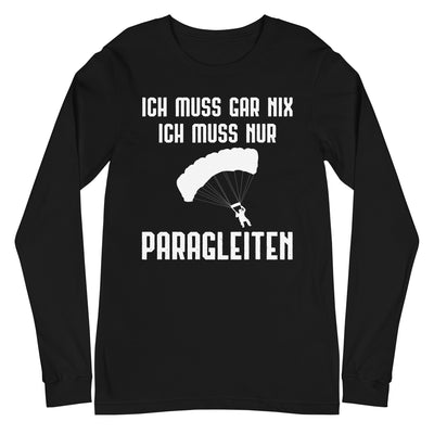 Ich Muss Gar Nix Ich Muss Nur Paragleiten - Longsleeve (Unisex) berge xxx yyy zzz Black