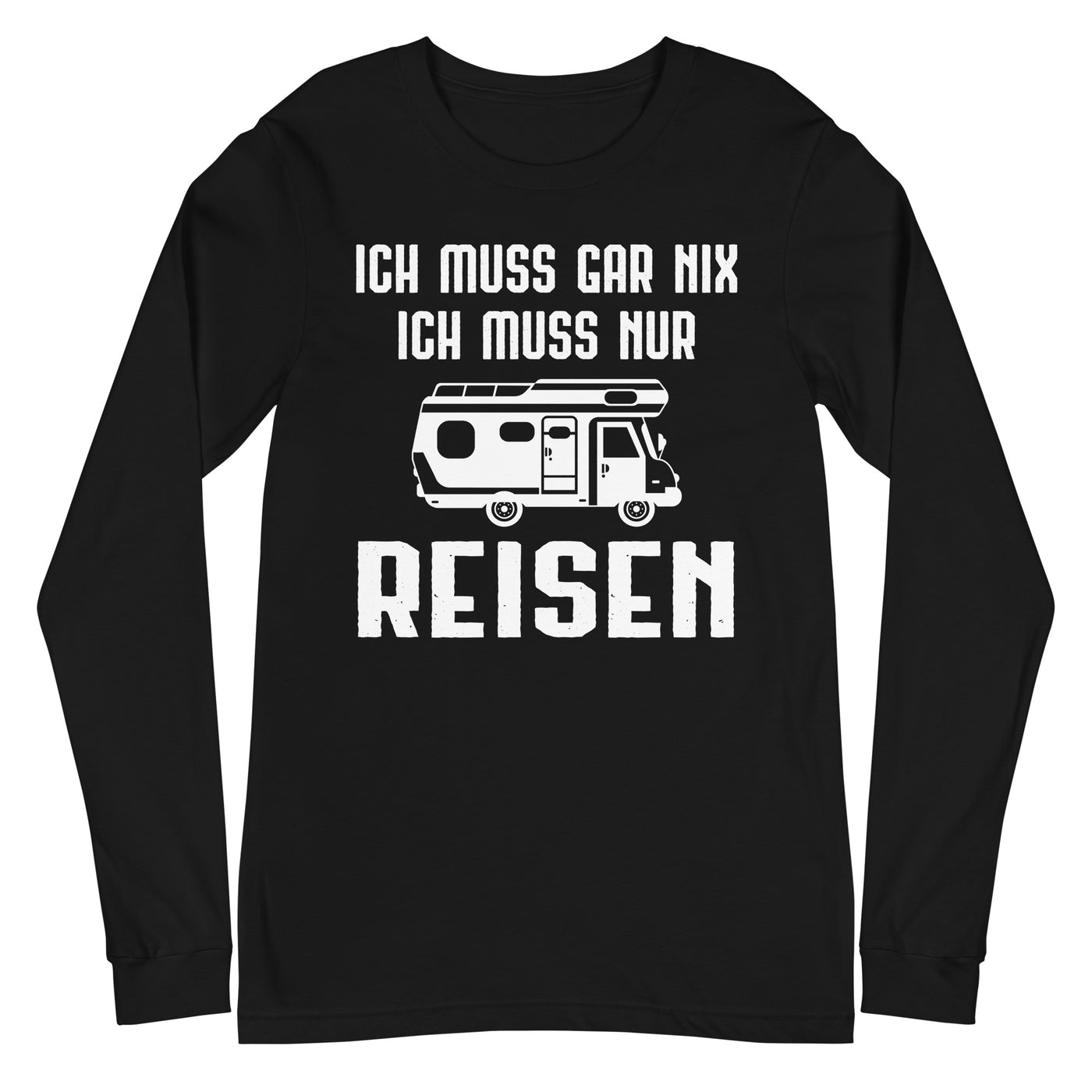 Ich Muss Gar Nix Ich Muss Nur Reisen - Longsleeve (Unisex) camping xxx yyy zzz Black