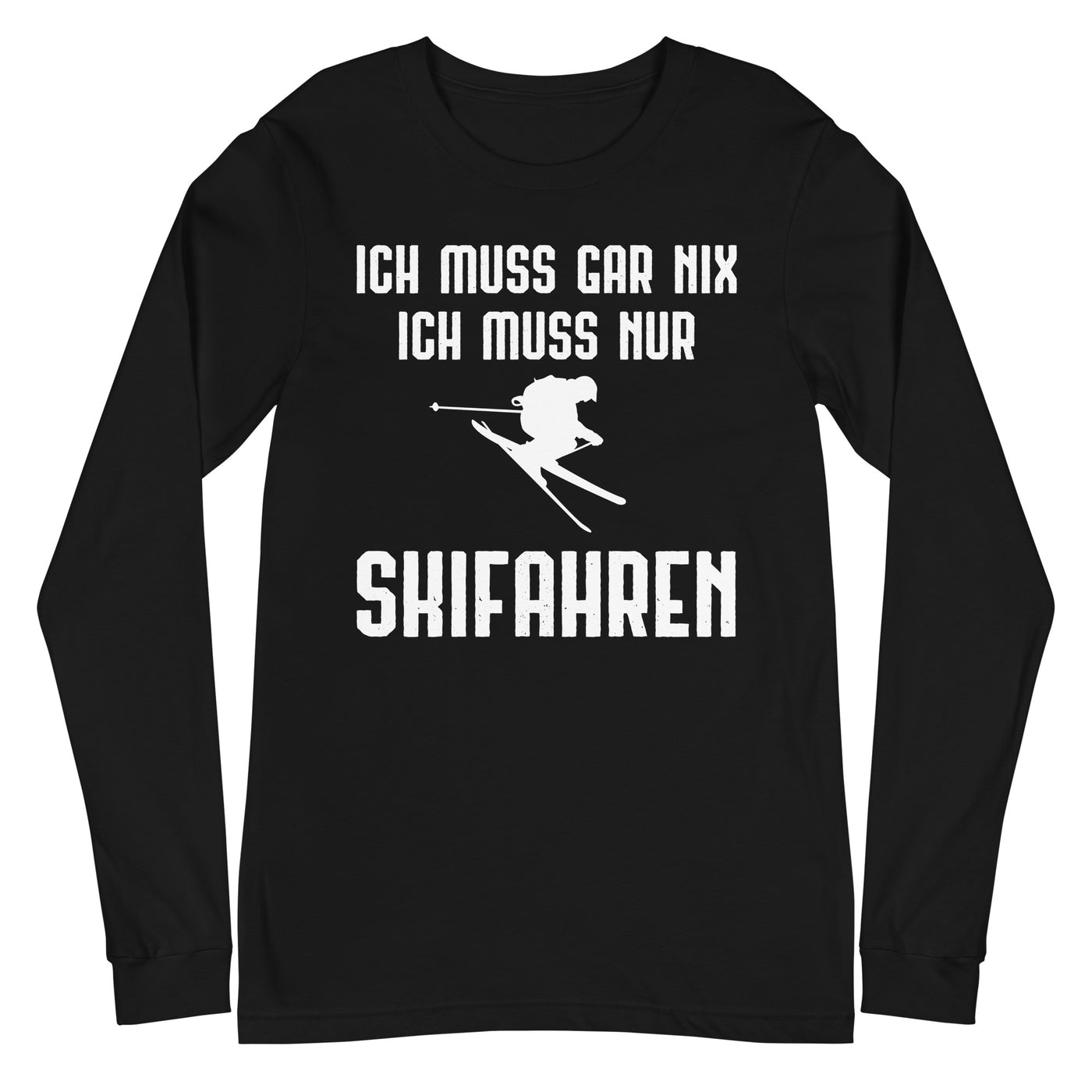 Ich Muss Gar Nix Ich Muss Nur Skifahren - Longsleeve (Unisex) klettern ski xxx yyy zzz Black