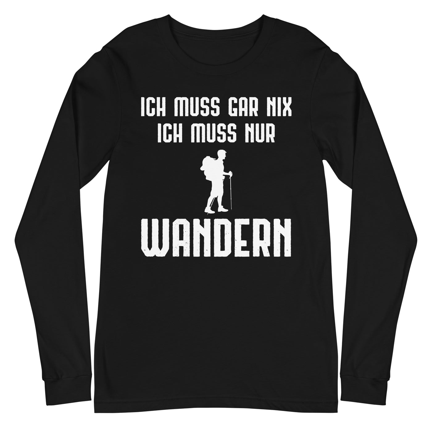 Ich Muss Gar Nix Ich Muss Nur Wandern - Longsleeve (Unisex) wandern xxx yyy zzz Black