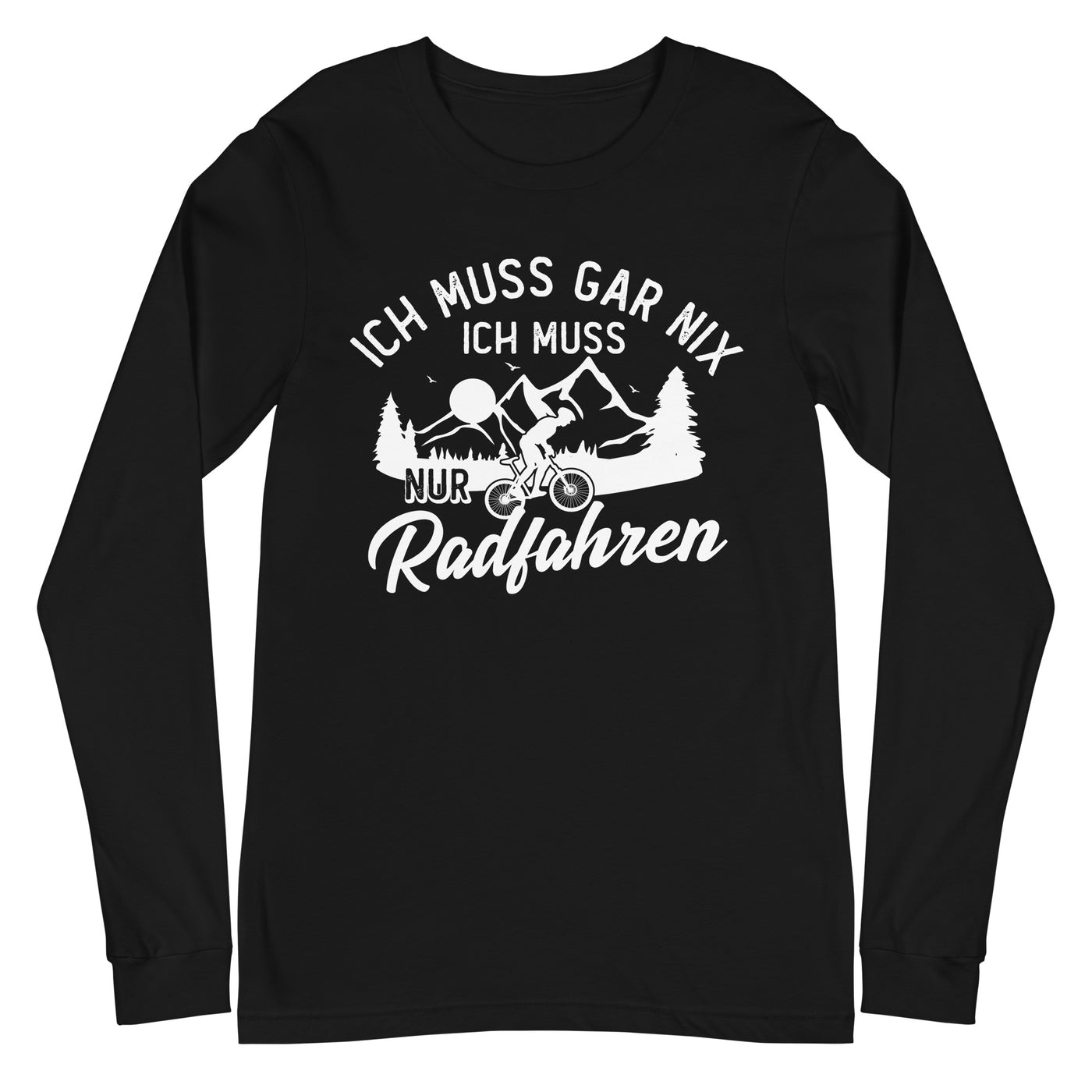 Ich muss gar nix, ich muss nur radfahren - Longsleeve (Unisex) fahrrad xxx yyy zzz Black