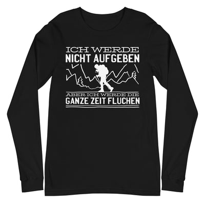 Ich werde nicht aufgeben aber fluchen - Longsleeve (Unisex) berge wandern xxx yyy zzz Black