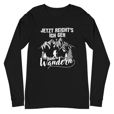 Jetzt Reichts ich geh Wandern - Longsleeve (Unisex) wandern xxx yyy zzz Black