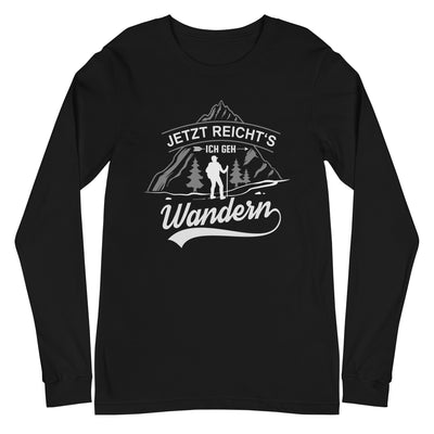 Jetzt reichts ich geh Wandern - Longsleeve (Unisex) wandern xxx yyy zzz Black