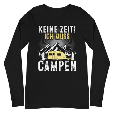 Keine Zeit ich muss Campen - Longsleeve (Unisex) camping xxx yyy zzz Black