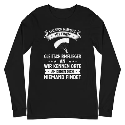 Leg Dich Niemals Mit Einem Gleitschirmflieger An Wir Kennen Orte An Denen Dich Niemand Findet - Unisex Long Sleeve Tee | Bella + berge xxx yyy zzz Black