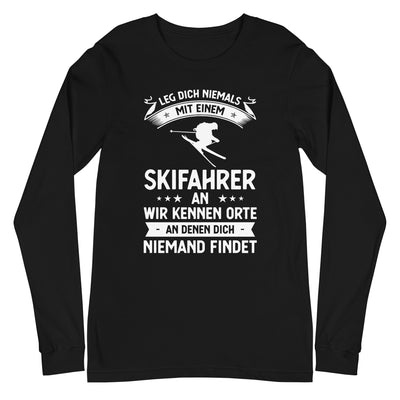 Leg Dich Niemals Mit Einem Skifahrer An Wir Kennen Orte An Denen Dich Niemand Findet - Longsleeve (Unisex) klettern ski xxx yyy zzz Black