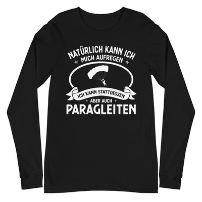 Naturlich Kann Ich Mich Aufregen Ich Kann Stattdessen Aber Auch Paragleiten - Longsleeve (Unisex) berge xxx yyy zzz Black