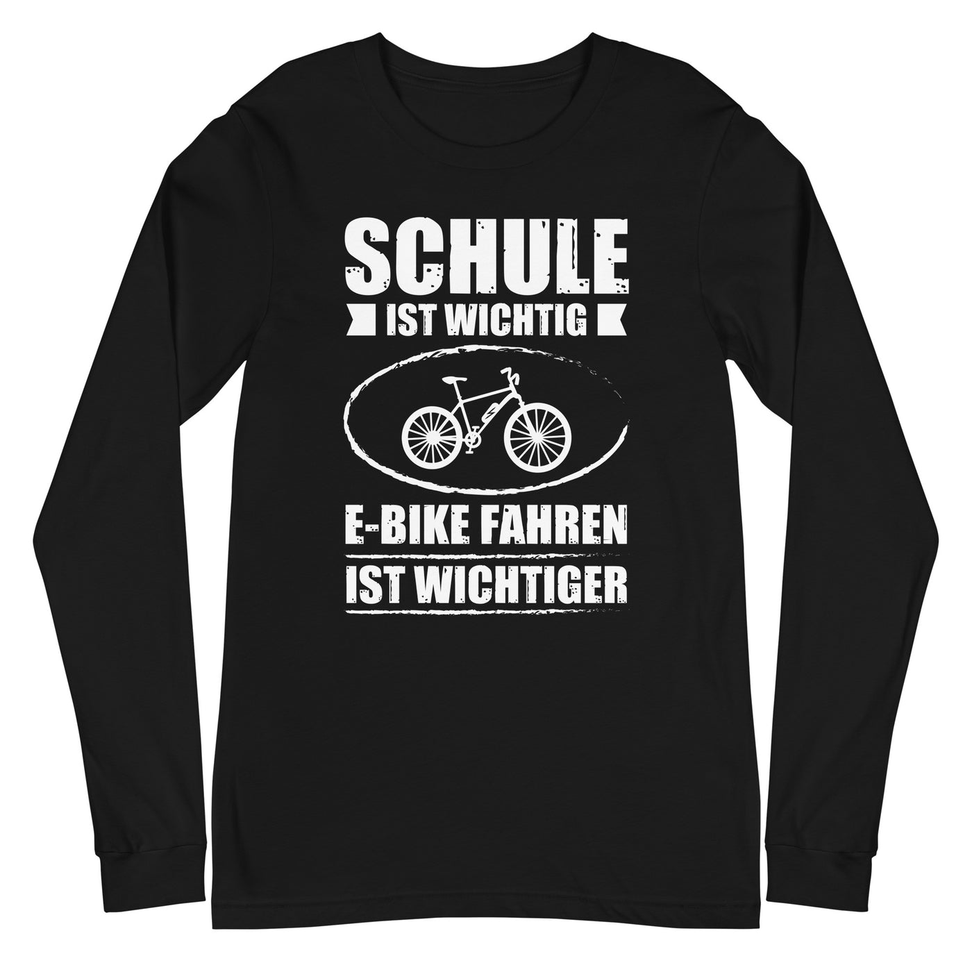 Schule Ist Wichtig E-Bike Fahren Ist Wichtiger - Longsleeve (Unisex) e-bike xxx yyy zzz Black