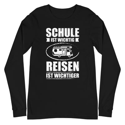 Schule Ist Wichtig Reisen Ist Wichtiger - Longsleeve (Unisex) camping xxx yyy zzz Black