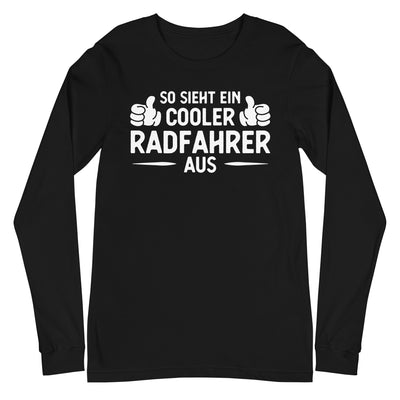 So Sieht Ein Cooler Radfahrer Aus - Longsleeve (Unisex) fahrrad xxx yyy zzz Black