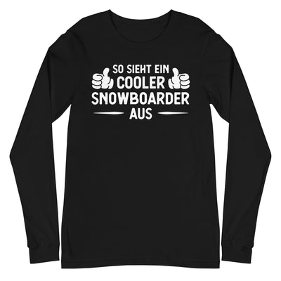 So Sieht Ein Cooler Snowboarder Aus - Longsleeve (Unisex) snowboarden xxx yyy zzz Black