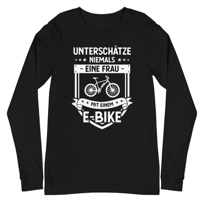 Unterschatze Niemals Eine Frau Mit Einem E-Bike - Longsleeve (Unisex) e-bike xxx yyy zzz Black