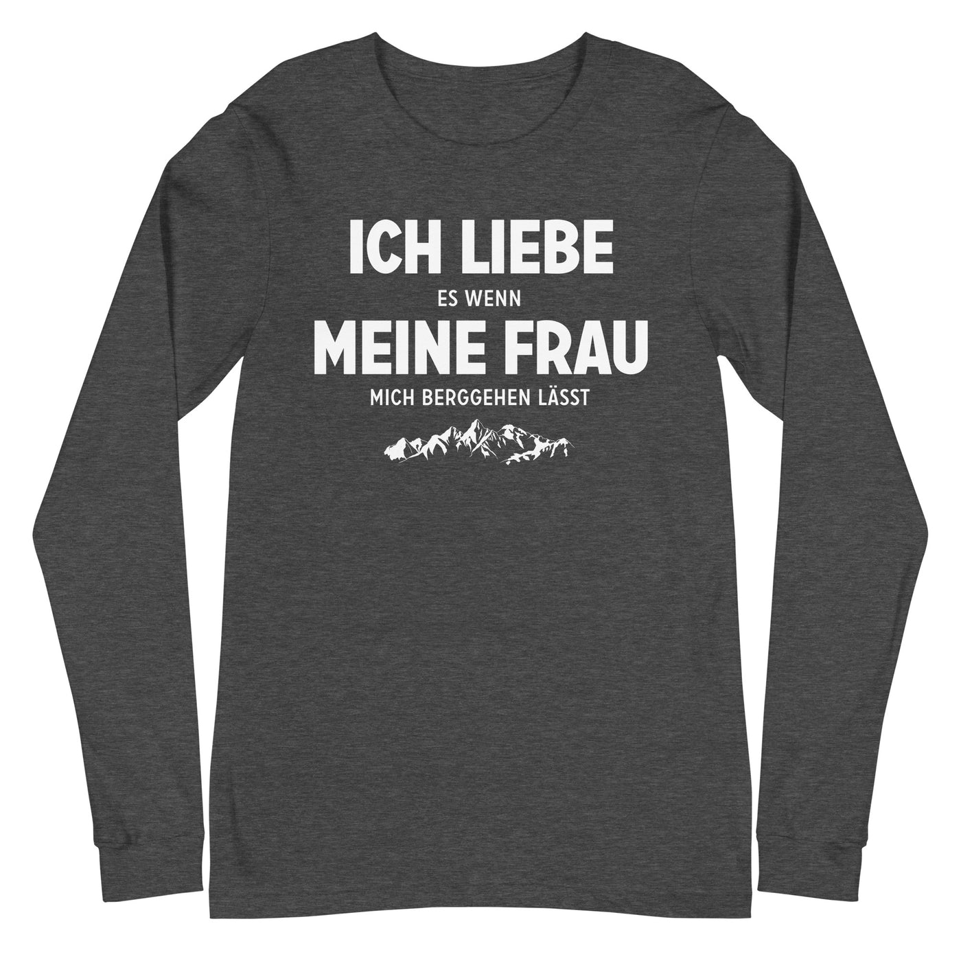 Ich Liebe Es Wenn Meine Frau Mich Berggehen Lasst - Longsleeve (Unisex) berge xxx yyy zzz Dark Grey Heather