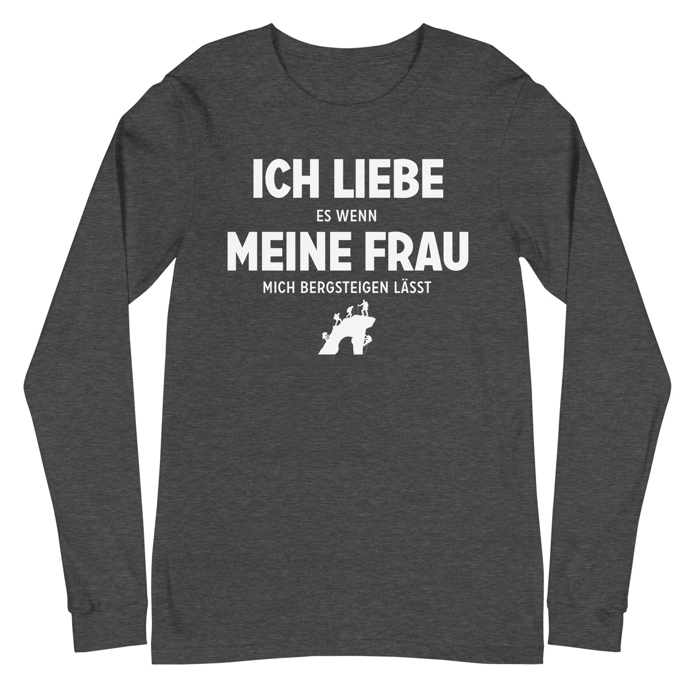 Ich Liebe Es Wenn Meine Frau Mich Bergsteigen Lasst - Longsleeve (Unisex) klettern xxx yyy zzz Dark Grey Heather