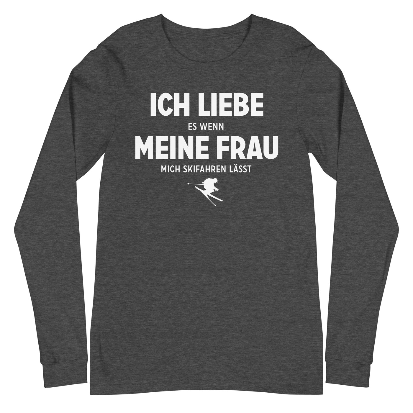 Ich Liebe Es Wenn Meine Frau Mich Skifahren Lasst - Longsleeve (Unisex) klettern ski xxx yyy zzz Dark Grey Heather