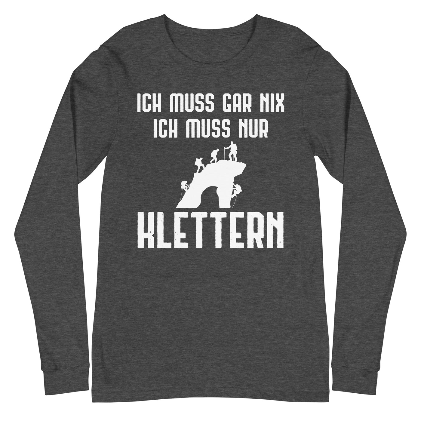 Ich Muss Gar Nix Ich Muss Nur Klettern - Longsleeve (Unisex) klettern xxx yyy zzz Dark Grey Heather