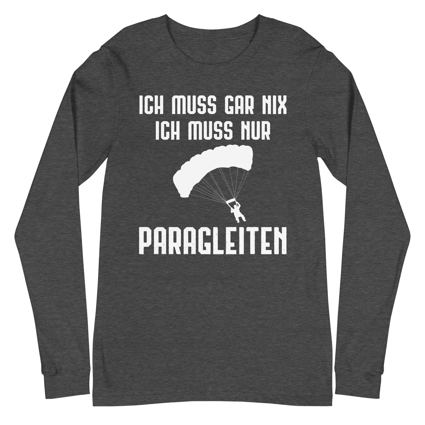 Ich Muss Gar Nix Ich Muss Nur Paragleiten - Longsleeve (Unisex) berge xxx yyy zzz Dark Grey Heather