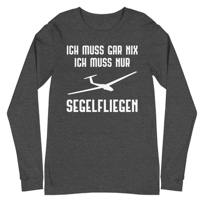 Ich Muss Gar Nix Ich Muss Nur Segelfliegen - Longsleeve (Unisex) berge xxx yyy zzz Dark Grey Heather