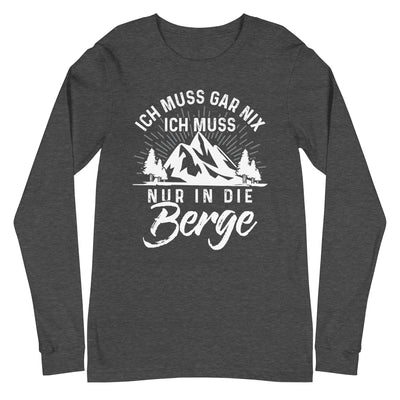 Ich muss nur in die Berge - Longsleeve (Unisex) berge wandern xxx yyy zzz Dark Grey Heather