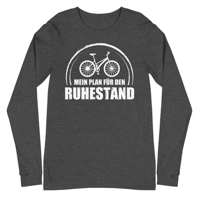 Mein Plan Fur Den Ruhestand - Longsleeve (Unisex) fahrrad xxx yyy zzz Dark Grey Heather