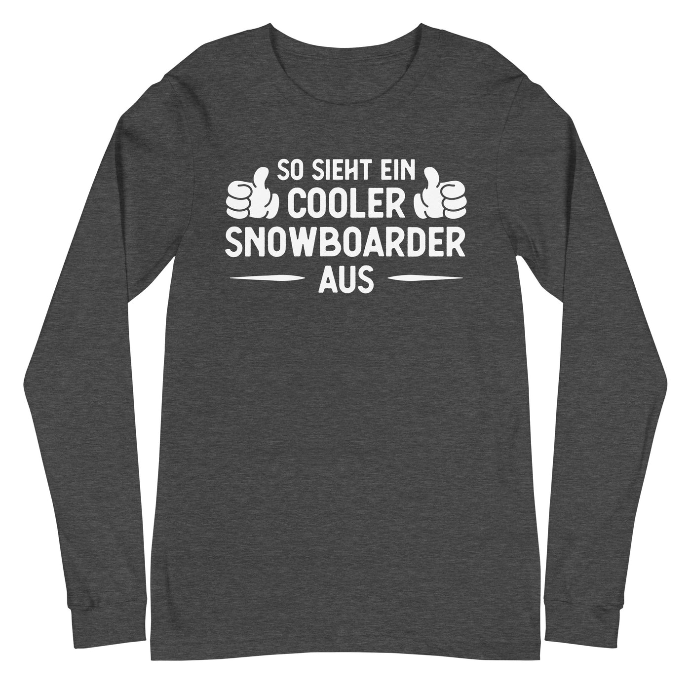 So Sieht Ein Cooler Snowboarder Aus - Longsleeve (Unisex) snowboarden xxx yyy zzz Dark Grey Heather