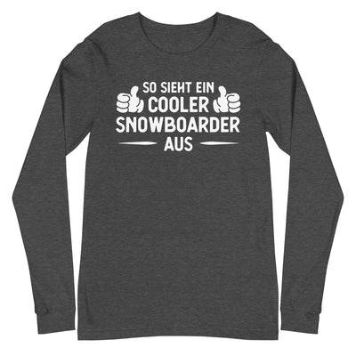 So Sieht Ein Cooler Snowboarder Aus - Longsleeve (Unisex) snowboarden xxx yyy zzz Dark Grey Heather