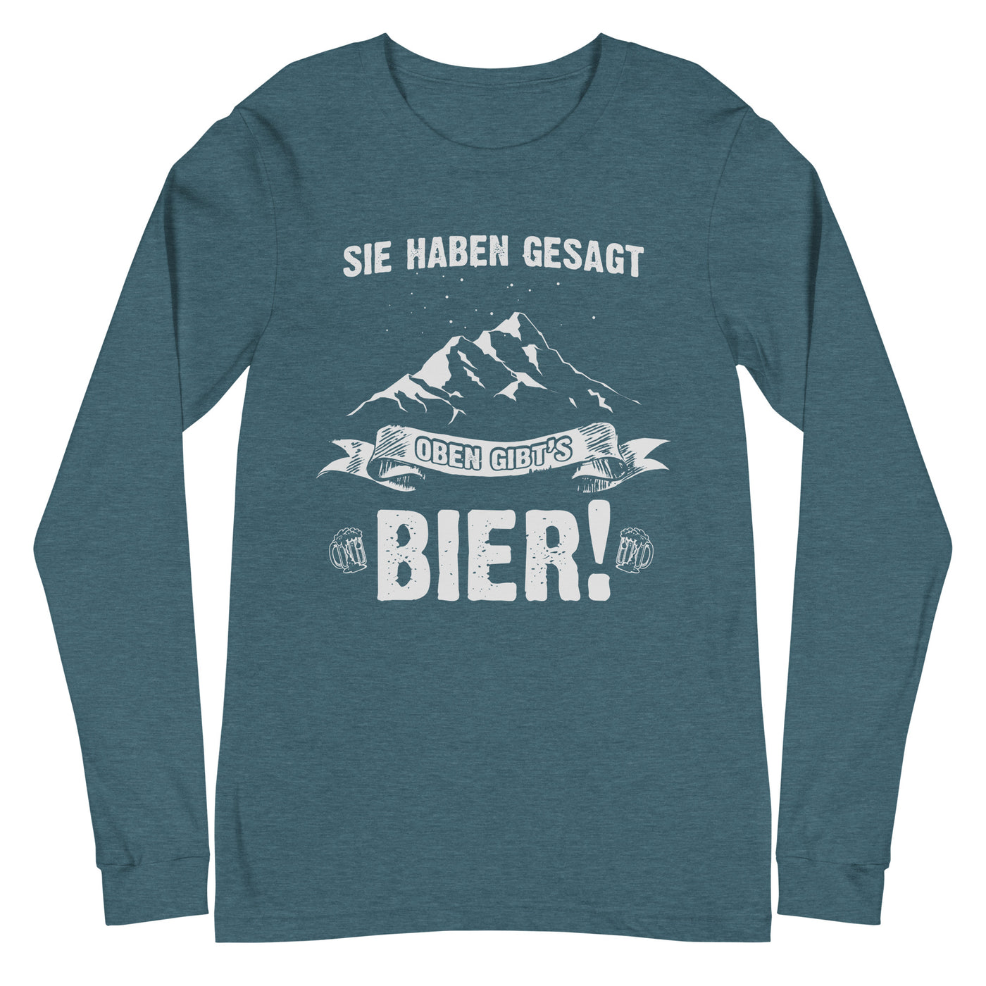 Sie haben gesagt oben gibts Bier - Longsleeve (Unisex) berge wandern Heather Deep Teal