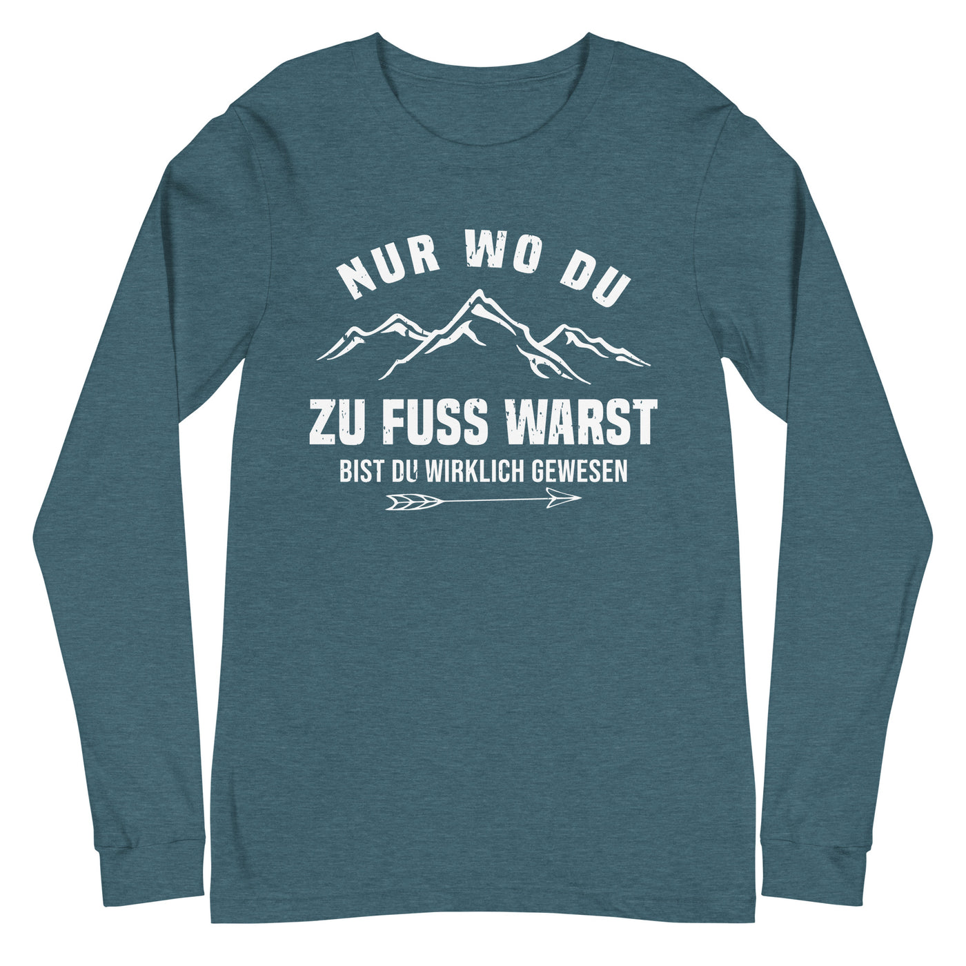 Nur wo du zu Fuß warst bist du wirklich gewesen - Berge und Pfeil - Cooler Spruch - Longsleeve (Unisex) berge wandern Heather Deep Teal