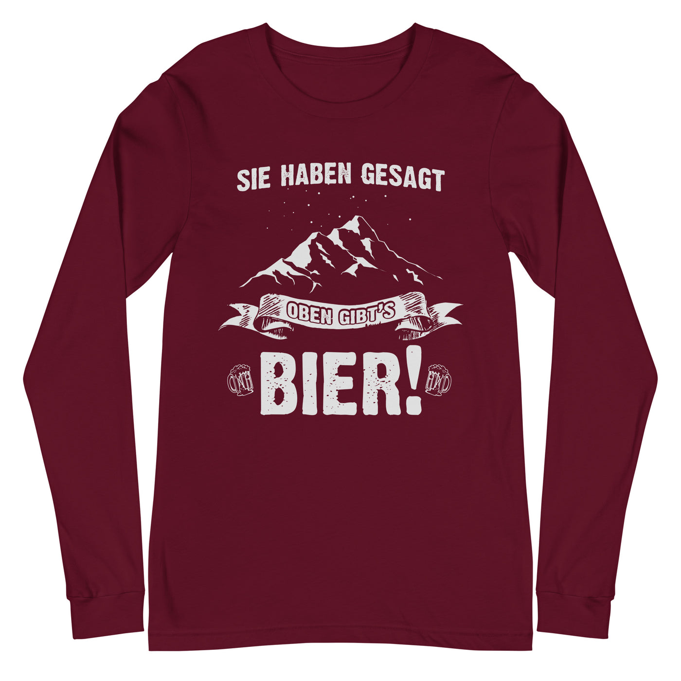 Sie haben gesagt oben gibts Bier - Longsleeve (Unisex) berge wandern Maroon