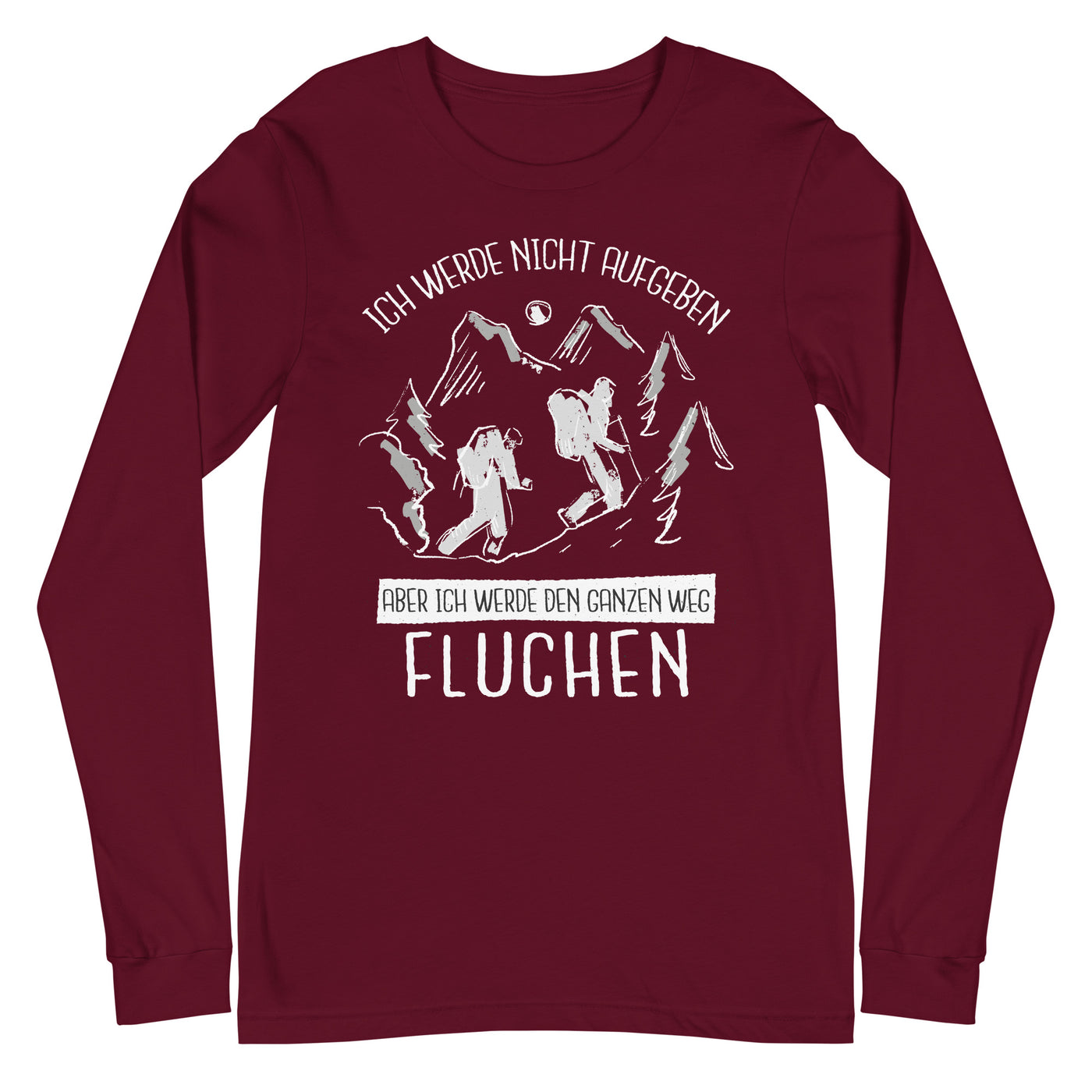 Ich werde nicht aufgeben - Longsleeve (Unisex) wandern Maroon