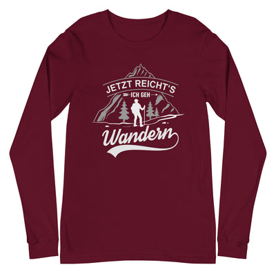 Jetzt reichts ich geh Wandern - Longsleeve (Unisex) wandern Maroon