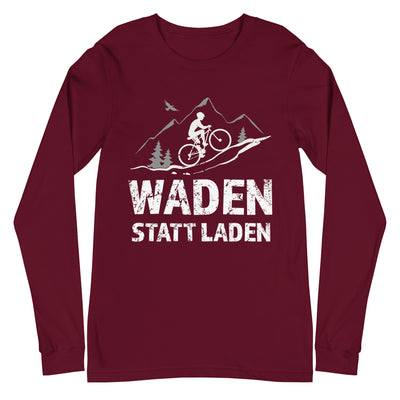 Waden statt laden - Longsleeve (Unisex) fahrrad mountainbike Maroon