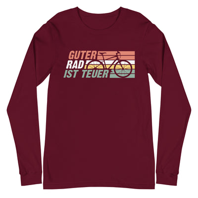 Guter Rad ist teuer - Longsleeve (Unisex) fahrrad mountainbike Maroon