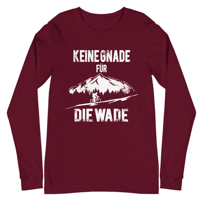 Keine Gnade - für die Wade - Longsleeve (Unisex) fahrrad mountainbike Maroon