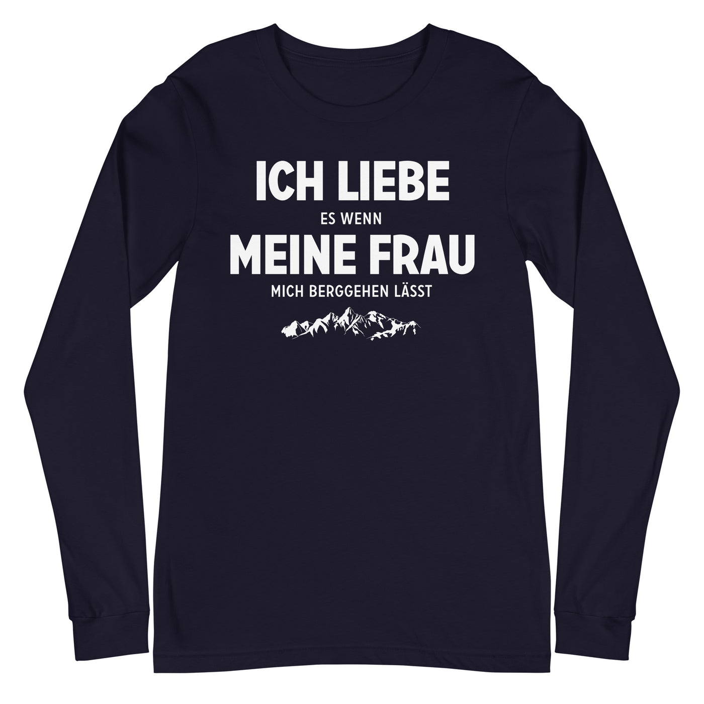 Ich Liebe Es Wenn Meine Frau Mich Berggehen Lasst - Longsleeve (Unisex) berge xxx yyy zzz Navy