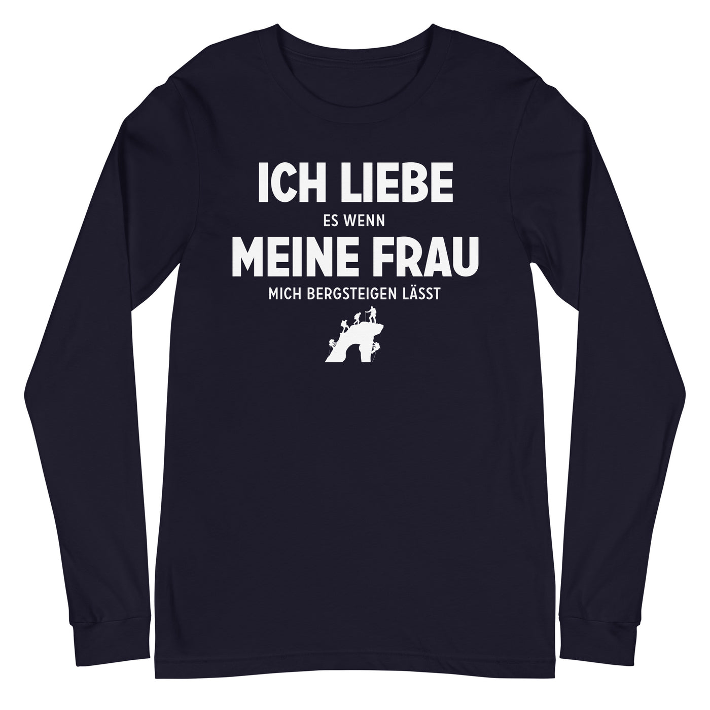 Ich Liebe Es Wenn Meine Frau Mich Bergsteigen Lasst - Longsleeve (Unisex) klettern xxx yyy zzz Navy