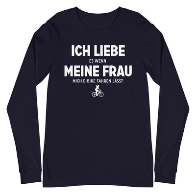 Ich Liebe Es Wenn Meine Frau Mich E-Bike Fahren Lasst - Longsleeve (Unisex) e-bike xxx yyy zzz Navy