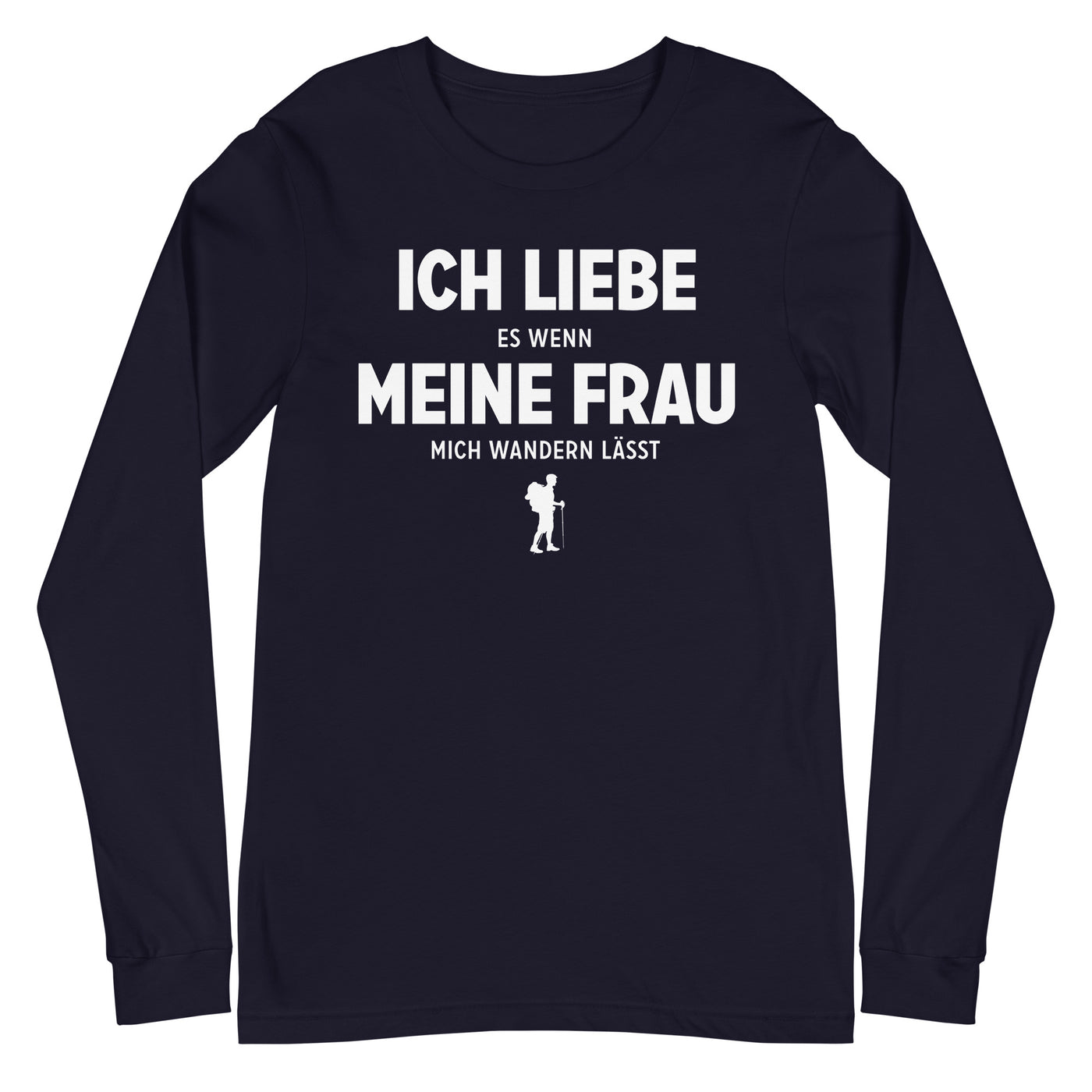 Ich Liebe Es Wenn Meine Frau Mich Wandern Lasst - Longsleeve (Unisex) wandern xxx yyy zzz Navy